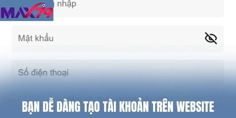 Bạn dễ dàng tạo tài khoản trên website