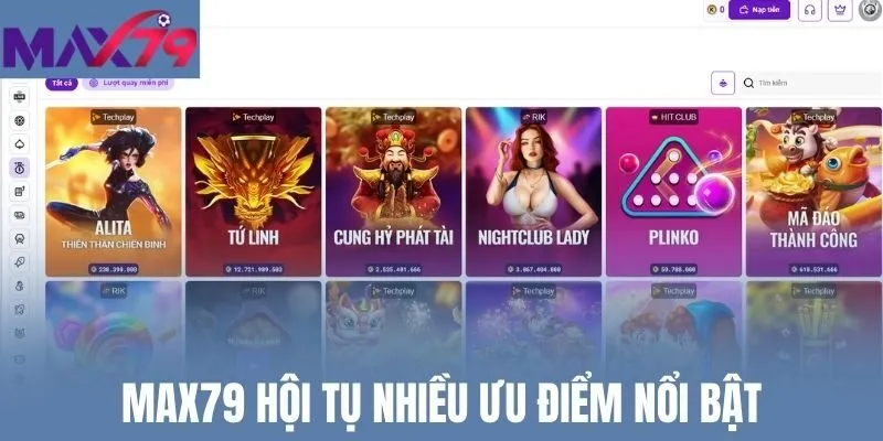 Max79 hội tụ nhiều ưu điểm nổi bật